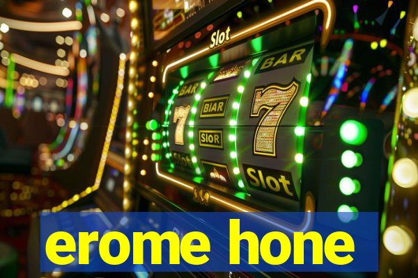 erome hone